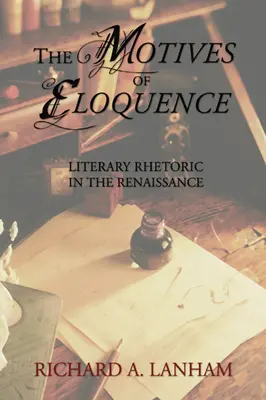 Les motifs de l'éloquence : La rhétorique littéraire à la Renaissance - The Motives of Eloquence: Literary Rhetoric in the Renaissance