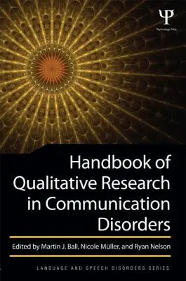 Manuel de recherche qualitative sur les troubles de la communication - Handbook of Qualitative Research in Communication Disorders