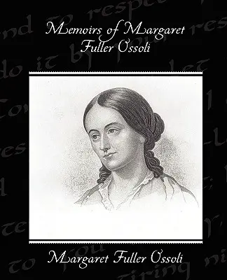 Mémoires de Margaret Fuller Ossoli - Memoirs of Margaret Fuller Ossoli