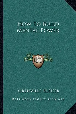 Comment développer sa puissance mentale - How To Build Mental Power