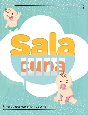 Sala Cuna : Para nios y nias de 1 a 3 aos - Sala Cuna: Para nios y nias de 1 a 3 aos