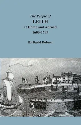 Les habitants de Leith chez eux et à l'étranger, 1600-1799 - The People of Leith at Home and Abroad, 1600-1799