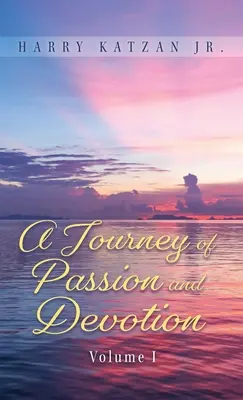Un voyage de passion et de dévotion Volume 1 - A Journey of Passion and Devotion Volume 1