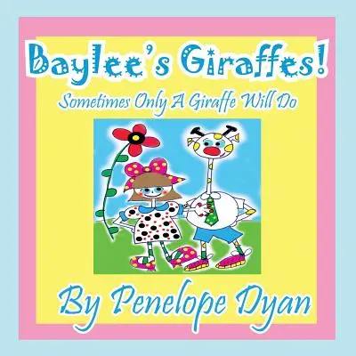 Les girafes de Baylee ! Parfois, seule une girafe fait l'affaire - Baylee's Giraffes! Sometimes Only a Giraffe Will Do