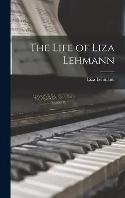 La vie de Liza Lehmann - The Life of Liza Lehmann