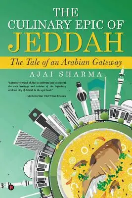 L'épopée culinaire de Jeddah : L'histoire d'une porte d'entrée arabe - The Culinary Epic of Jeddah: The Tale of an Arabian Gateway