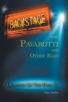 Dans les coulisses de Pavarotti et autres égos : Les désastres de la haute voltige - Backstage with Pavarotti and Other Egos: Disasters on the High Cs
