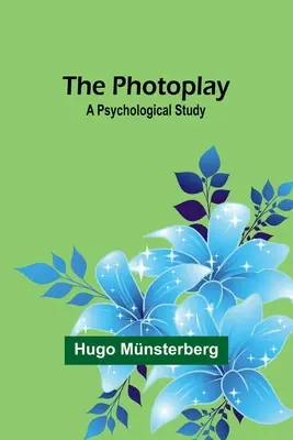Le photoplay : Une étude psychologique - The Photoplay: A Psychological Study