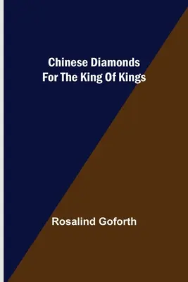 Diamants chinois pour le roi des rois - Chinese Diamonds for the King of Kings