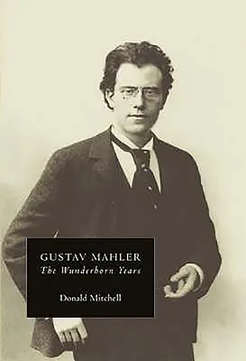 Gustav Mahler : les années Wunderhorn : Chroniques et commentaires - Gustav Mahler: The Wunderhorn Years: Chronicles and Commentaries