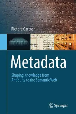 Les métadonnées : Façonner la connaissance de l'Antiquité au Web sémantique - Metadata: Shaping Knowledge from Antiquity to the Semantic Web