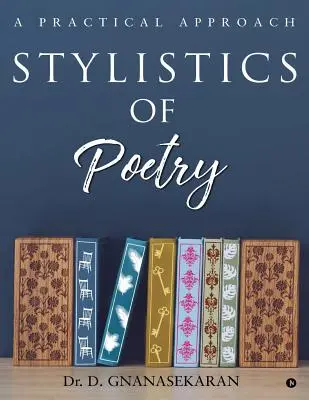 Stylistique de la poésie : Une approche pratique - Stylistics Of Poetry: A Practical Approach