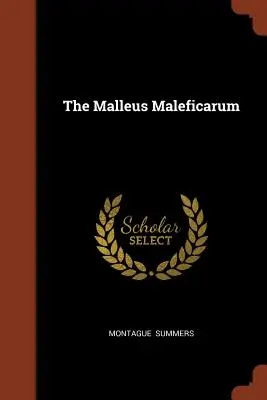 Le Malleus Maleficarum - The Malleus Maleficarum