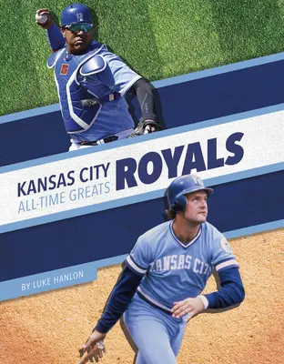 Les Royals de Kansas City - Les plus grands de l'histoire - Kansas City Royals All-Time Greats