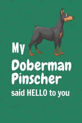 Mon Doberman Pinscher vous dit BONJOUR : Pour les fans de Doberman Pinscher - My Doberman Pinscher said HELLO to you: For Doberman Pinscher Dog Fans