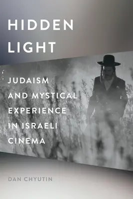 Lumière cachée : Judaïsme et expérience mystique dans le cinéma israélien - Hidden Light: Judaism and Mystical Experience in Israeli Cinema