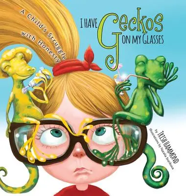 J'ai des geckos sur mes lunettes : Le combat d'un enfant pour l'honnêteté - I Have Geckos on my Glasses: A Child's Struggle with Honesty