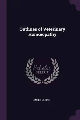 Les grandes lignes de l'homéopathie vétérinaire - Outlines of Veterinary Homoeopathy