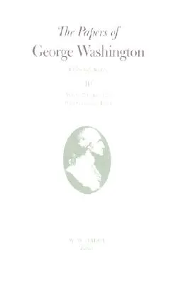 Documents de George Washington : Mars 1774-Juin 1775 avec index cumulatif Volume 10 - The Papers of George Washington: March 1774-June 1775 with Cumulative Index Volume 10