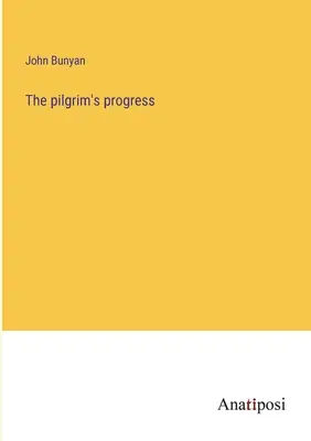 Le progrès du pèlerin - The pilgrim's progress