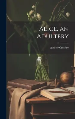 Alice, un adultère - Alice, an Adultery