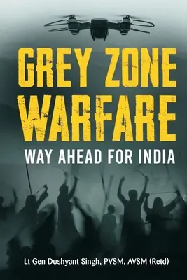 La guerre des zones grises : La voie à suivre pour l'Inde - Grey Zone Warfare: Way Ahead for India