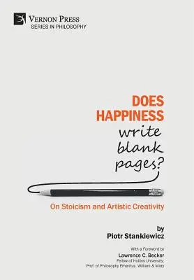 Le bonheur écrit-il des pages blanches ? Sur le stoïcisme et la créativité artistique - Does Happiness Write Blank Pages? On Stoicism and Artistic Creativity