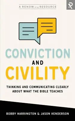 Conviction et civilité : Penser et communiquer clairement sur ce que la Bible enseigne - Conviction and Civility: Thinking and Communicating Clearly About What the Bible Teaches