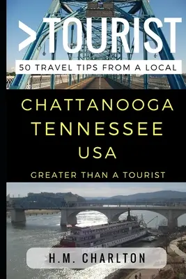 Plus qu'un touriste - Chattanooga Tennessee États-Unis : 50 conseils de voyage d'un habitant - Greater Than a Tourist - Chattanooga Tennessee United States: 50 Travel Tips from a Local