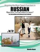 Russe intermédiaire avancé : Acquérir les principales fonctions du discours en russe - Intermediate Advanced Russian: Acquiring the Major Speech Functions in Russian