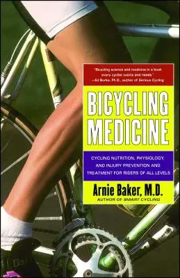 Bicycling Medicine : La nutrition, la physiologie, la prévention et le traitement des blessures chez les cyclistes de tous niveaux - Bicycling Medicine: Cycling Nutrition, Physiology, Injury Prevention and Treatment for Riders of All Levels