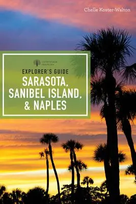 Guide de l'explorateur Sarasota, Sanibel Island et Naples - Explorer's Guide Sarasota, Sanibel Island, & Naples