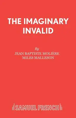 Le Malade Imaginaire - The Imaginary Invalid