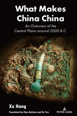 Ce qui fait la Chine La Chine : Une vue d'ensemble des plaines centrales vers 2000 avant J.-C. - What Makes China China: An Overview of the Central Plains Around 2000 B.C.