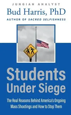 Students Under Siege : The Real Reasons behind America's Ongoing Mass Shootings and How to Stop Them (Les étudiants en état de siège : les vraies raisons des fusillades de masse en cours en Amérique et comment les arrêter) - Students Under Siege: The Real Reasons behind America's Ongoing Mass Shootings and How to Stop Them