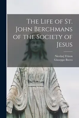 La vie de saint Jean Berchmans de la Compagnie de Jésus - The Life of St. John Berchmans of the Society of Jesus