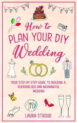 Comment organiser votre mariage à la maison - How to Plan Your DIY Wedding