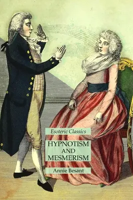 Hypnotisme et mesmérisme : Classiques ésotériques - Hypnotism and Mesmerism: Esoteric Classics