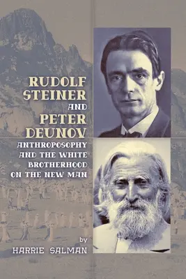 Rudolf Steiner et Peter Deunov : Anthroposophie et Fraternité blanche sur l'homme nouveau - Rudolf Steiner and Peter Deunov: Anthroposophy and The White Brotherhood on The New Man