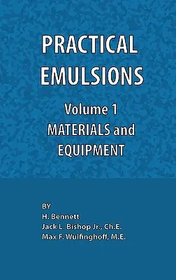 Practical Emulsions, Volume 1, Materials and Equipment (Émulsions pratiques, volume 1, matériaux et équipement) - Practical Emulsions, Volume 1, Materials and Equipment