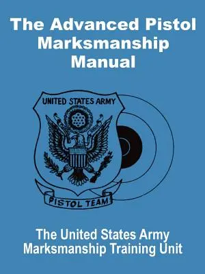 Manuel de tir au pistolet avancé - The Advanced Pistol Marksmanship Manual