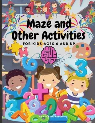 Maze and Other Activities for Kids Ages 6 and Up : Fun Activity Book with Lots of Brain Challenging Games (en anglais) - Maze and Other Activities for Kids Ages 6 and Up: Fun Activity Book with Lots of Brain Challenging Games