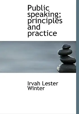 La prise de parole en public : principes et pratique - Public speaking; principles and practice