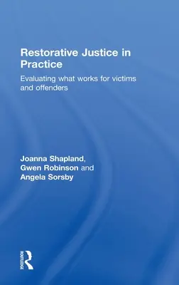 La justice réparatrice en pratique : Évaluer ce qui fonctionne pour les victimes et les délinquants - Restorative Justice in Practice: Evaluating What Works for Victims and Offenders