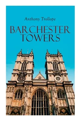 Les Tours de Barchester : Roman historique - Barchester Towers: Historical Novel