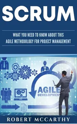 Scrum : Ce qu'il faut savoir sur cette méthodologie agile de gestion de projet - Scrum: What You Need to Know About This Agile Methodology for Project Management