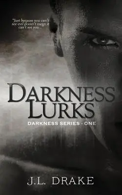 Les ténèbres se cachent - Darkness Lurks