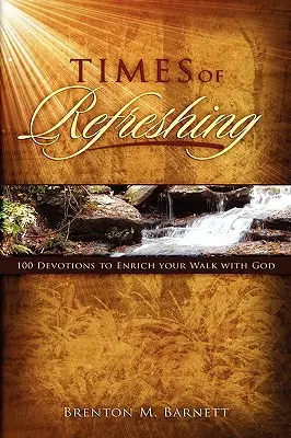 Les temps de rafraîchissement : 100 dévotions pour enrichir votre marche avec Dieu - Times of Refreshing: 100 Devotions to Enrich Your Walk with God