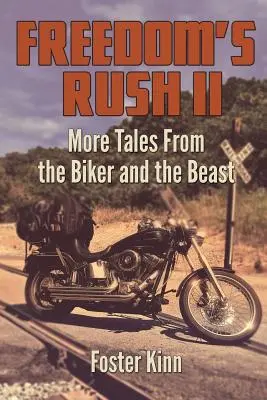 Freedom's Rush II : More Tales from the Biker and the Beast (La ruée vers la liberté II : d'autres histoires du motard et de la bête) - Freedom's Rush II: More Tales from the Biker and the Beast