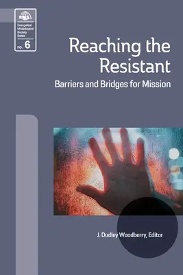 Atteindre les résistants : barrières et passerelles pour la mission - Reaching the Resistant: Barriers and Bridges for Mission